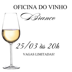 Oficina do Vinho Branco | 25 de março